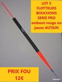 LOT 5 FLOTTEURS BOUCHONS SERIE PRO Embout Rouge Ou Jaune AUTAIN 0.40 GR L 12 CMS LOT 13